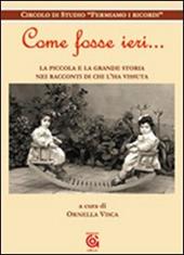 Come fosse ieri. La piccola e la grande storia nei racconti di chi l'ha vissuta