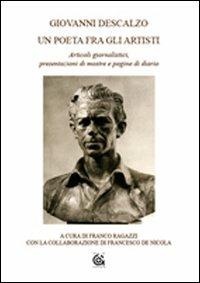 Un poeta fra gli artisti. Articoli giornalistici, presentazioni di mostre e pagine di diario - Giovanni Descalzo - Libro Gammarò Edizioni 2008, Regola d'arte | Libraccio.it