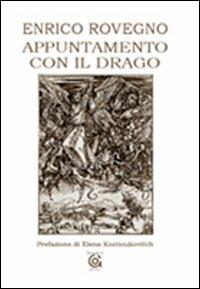 Appuntamento con il drago - Enrico Rovegno - Libro Gammarò Edizioni 2008, Maia | Libraccio.it