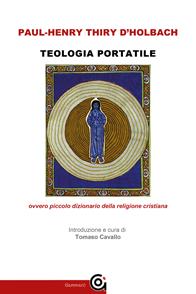 Teologia portatile ovvero piccolo dizionario della religione cristiana - Paul Henry Thiry d'Holbach - Libro Gammarò Edizioni 2015, Diogene | Libraccio.it