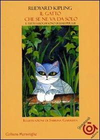 Il gatto che se ne va da solo e tutti i luoghi sono uguali per lui - Rudyard Kipling - Libro Gammarò Edizioni 2015, Meraviglie | Libraccio.it