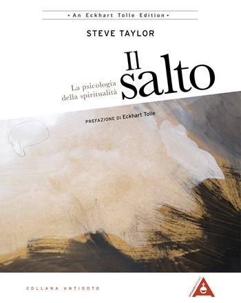 Il salto. La psicologia della spiritualità - Steve Taylor - Libro Antipodi Edizioni 2019, Antidoto | Libraccio.it