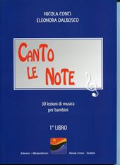 Canto le note. 30 lezioni di musica per bambini. Per la Scuola elementare. Vol. 1