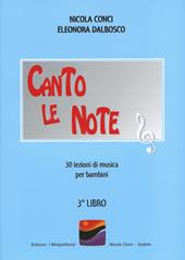 Canto le note. 30 lezioni di musica per bambini. Per la Scuola elementare. Vol. 3