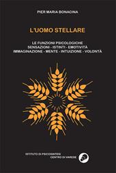 L' uomo stellare. Le funzioni psicologiche. Sensazioni-istinti-emotività-immaginazione-mente-intuizioni-volontà