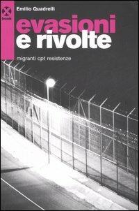 Evasioni e rivolte. Migranti, Cpt, resistenze - Emilio Quadrelli - Libro Agenzia X 2007, Book | Libraccio.it