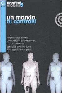Conflitti globali. Vol. 5: Un mondo di controlli.  - Libro Agenzia X 2007, Book | Libraccio.it