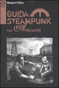 Guida steampunk all'apocalisse - Margaret P. Killjoy - Libro Agenzia X 2008 | Libraccio.it