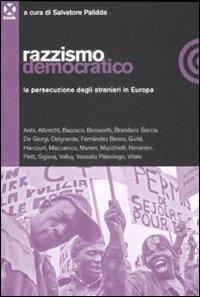 Razzismo democratico. La persecuzione degli stranieri in Europa  - Libro Agenzia X 2009, Book | Libraccio.it