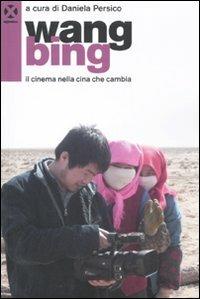 Wang Bing. Il cinema nella Cina che cambia  - Libro Agenzia X 2010 | Libraccio.it