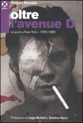 Oltre l'avenue D. Un punk a New York. 1972-1982