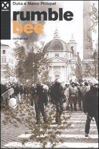 Rumble Bee - Duka, Marco Philopat - Libro Agenzia X 2011 | Libraccio.it