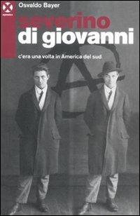 Severino Di Giovanni. C'era una volta in America del Sud - Osvaldo Bayer - Libro Agenzia X 2011 | Libraccio.it
