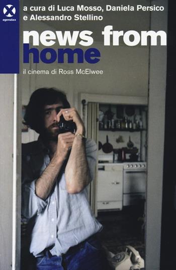 News from home. Il cinema di Ross McElwee  - Libro Agenzia X 2014 | Libraccio.it