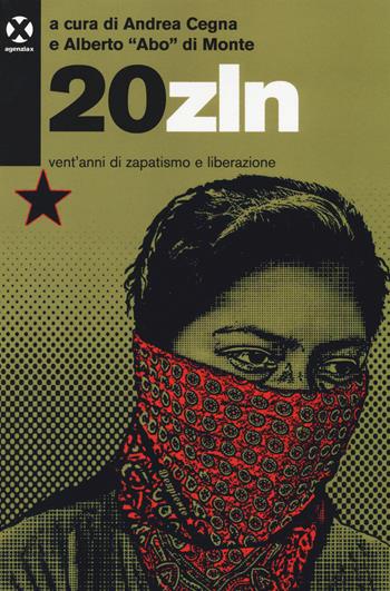 20zln. Vent'anni di zapatismo e liberazione  - Libro Agenzia X 2014 | Libraccio.it