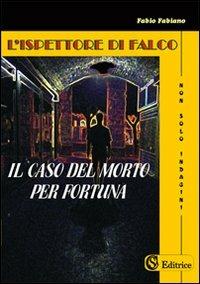 L'ispettore Di Falco. «Il caso del morto per fortuna» - Fabio Fabiano - Libro CSA Editrice 2008, Non solo indagini | Libraccio.it