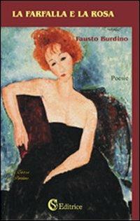 La farfalla e la rosa - Fausto Burdino - Libro CSA Editrice 2008, Nel cuore del pensiero | Libraccio.it