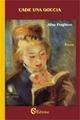 Cade una goccia - Alba Pugliese - Libro CSA Editrice 2009, Nel cuore del pensiero | Libraccio.it