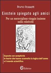 Einstein spiegato agli amici per un meraviglioso viaggio insieme nella relatività