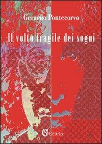 Il volto fragile dei sogni - Gerardo Pontecorvo - Libro CSA Editrice 2009 | Libraccio.it