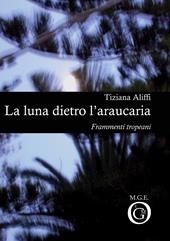 La luna dietro l'araucaria. Frammenti tropeani