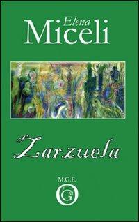 Zarzuela - Elena Miceli - Libro Meligrana Giuseppe Editore 2008, YsatnaF | Libraccio.it