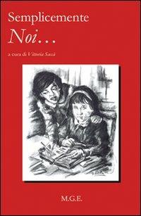 Semplicemente noi... - Vittoria Saccà - Libro Meligrana Giuseppe Editore 2008, Fuori collana | Libraccio.it