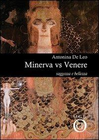 Minerva vs Venere. Saggezza e bellezza - Antonina De Leo - Libro Meligrana Giuseppe Editore 2008, Pi greco | Libraccio.it