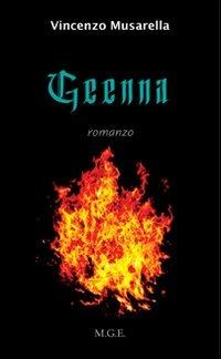 Geenna - Vincenzo Musarella - Libro Meligrana Giuseppe Editore 2009, Narrativa inclusa | Libraccio.it