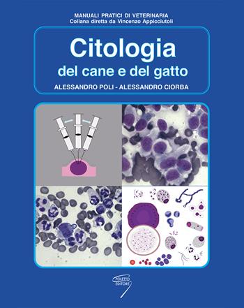 Citologia del cane e del gatto - Alessandro Poli, Alessandro Ciorba - Libro Poletto Editore 2007, Manuali pratici di veterinaria | Libraccio.it