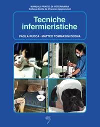 Tecniche infermieristiche - Paola Rueca, Matteo Tommasini Degna - Libro Poletto Editore 2007, Manuali pratici di veterinaria | Libraccio.it