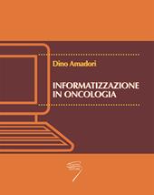 Informatizzazione in oncologia. Con CD-ROM