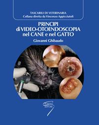 Principi di video-otoendoscopia nel cane e nel gatto - Giovanni Ghibaudo - Libro Poletto Editore 2010 | Libraccio.it