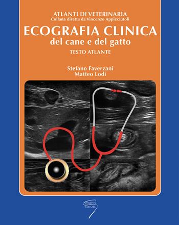 Ecografia clinica del cane e del gatto. Testo atlante - Stefano Faverzani, Matteo Lodi - Libro Poletto Editore 2010 | Libraccio.it