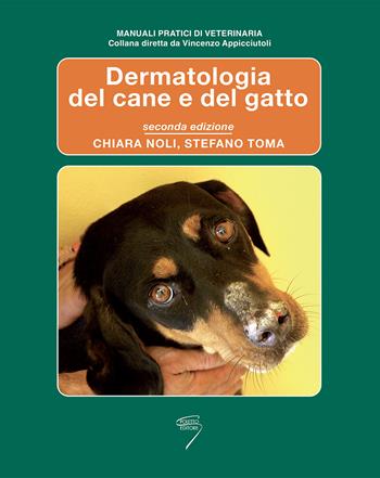 Dermatologia del cane e del gatto - Chiara Noli, Stefano Toma - Libro Poletto Editore 2011, Manuali pratici di veterinaria | Libraccio.it