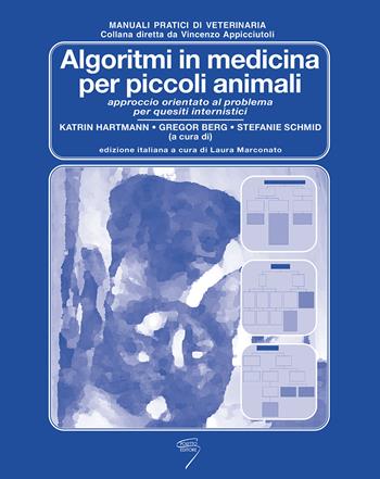 Algoritmi in medicina per piccoli animali. Approccio orientato al problema per quesiti internistici. Ediz. a spirale  - Libro Poletto Editore 2011, Manuali pratici di veterinaria | Libraccio.it