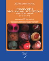 Endoscopia negli animali d'affezione (cane, gatto, esotici). Testo atlante