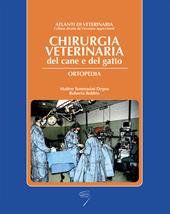 Chirurgica veterinaria del cane e del gatto. Ortopedia