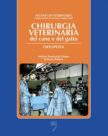 Chirurgica veterinaria del cane e del gatto. Ortopedia - Matteo Tommasini Degna, Roberta Bobbio - Libro Poletto Editore 2011 | Libraccio.it