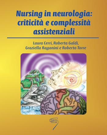 Nursing in neurologia: criticità e complessità assistenziali - Laura Cerri, Roberta Galdi, Graziella Raganini - Libro Poletto Editore 2013 | Libraccio.it