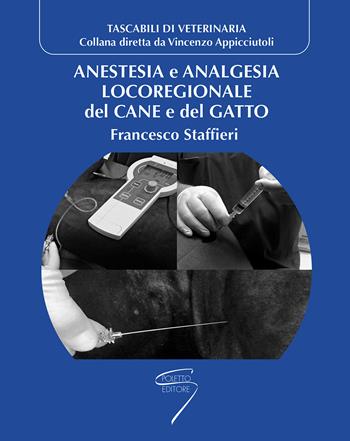 Anestesia e analgesia locoregionale del cane e del gatto - Francesco Staffieri - Libro Poletto Editore 2013 | Libraccio.it