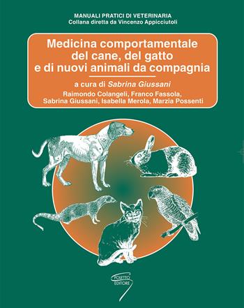 Medicina comportamentale del cane, del gatto e di nuovi animali da compagania - Raimondo Colangeli, Franco Fassola, Isabella Merola - Libro Poletto Editore 2015, Manuali pratici di veterinaria | Libraccio.it