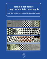 Terapia del dolore negli animali da compagnia. per download e accesso online - Giorgia Della Rocca, Antonello Bufalari - Libro Poletto Editore 2016 | Libraccio.it