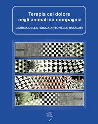 Terapia del dolore negli animali da compagnia. Con Contenuto digitale per download e accesso on line - Giorgia Della Rocca, Antonello Bufalari - Libro Poletto Editore 2016 | Libraccio.it