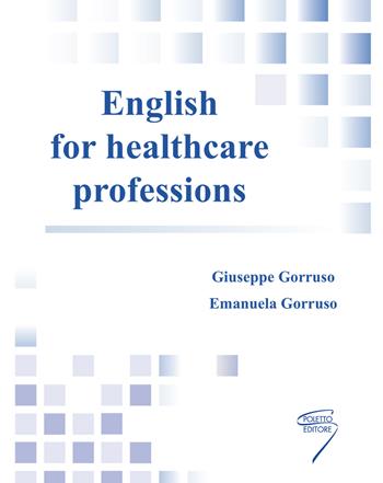 English for healthcare professions. per download e accesso online - Giuseppe Gorruso, Emanuela Gorruso - Libro Poletto Editore 2017 | Libraccio.it