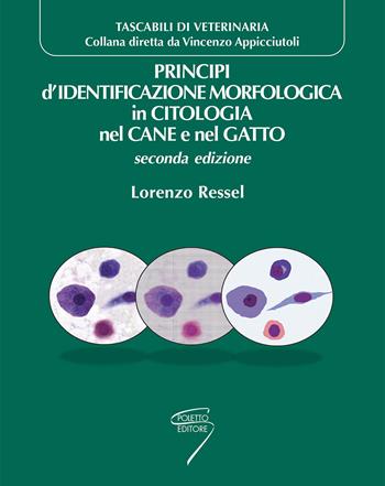 Principi di identificazione morfologica in citologia nel cane e nel gatto. Con Contenuto digitale per download e accesso on line - Lorenzo Ressel - Libro Poletto Editore 2017 | Libraccio.it