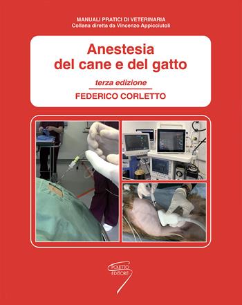 Anestesia del cane e del gatto - Federico Corletto - Libro Poletto Editore 2018, Manuali pratici di veterinaria | Libraccio.it