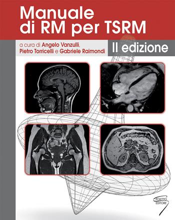 Manuale di RM per TSRM. Ediz. a spirale - Pietro Torricelli, Angelo Vanzulli, Gabriele Raimondi - Libro Poletto Editore 2018 | Libraccio.it