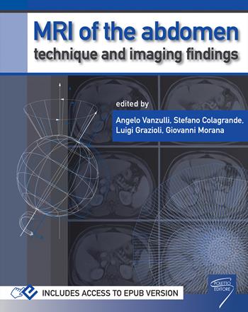 MRI of the abdomen: technique and imaging findings. Con Contenuto digitale (fornito elettronicamente)  - Libro Poletto Editore 2021 | Libraccio.it