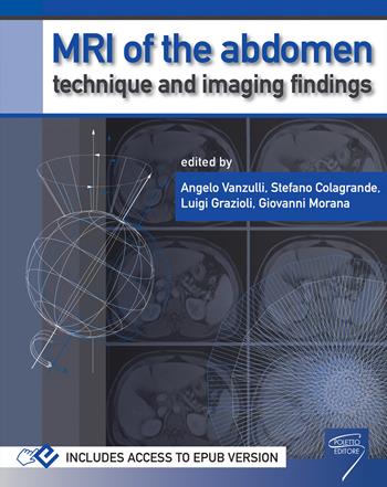 MRI of the abdomen: technique and imaging findings. (fornito elettronicamente)  - Libro Poletto Editore 2021 | Libraccio.it